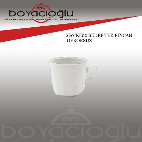 SF01KF00 SEDEF TEK FİNCAN DEKORSUZ SF01KF00 SEDEF TEK FİNCAN DEKORSUZ